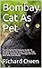 Bombay Cat As Pet: The Comp...