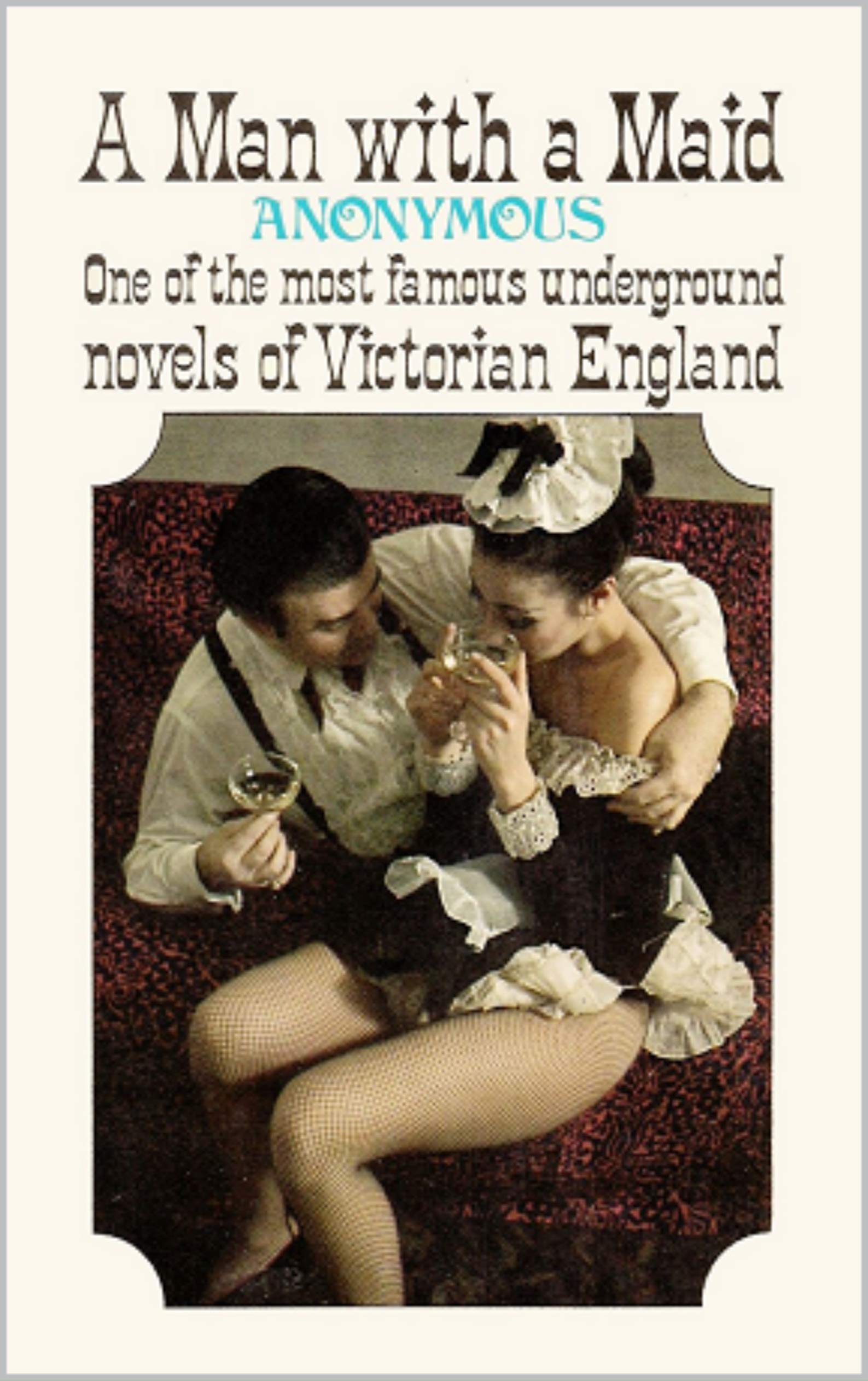 A Man with a Maid: One of the Most Famous Underground Novels of Victorian England (Kindle Edition)