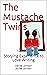 The Mustache Twins: Storyin...