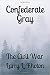 Confederate Gray by Larry Rhoton Confederate Gray by Larry Rhoton