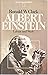 Albert Einstein by Ronald W. Clark