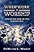 When Work is Worship: Honoring God in the Workplace