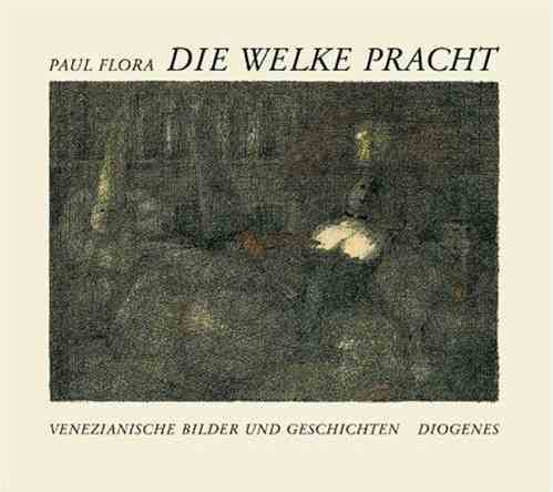 Die welke Pracht. Venezianische Bilder und Geschichten. (Hardcover)