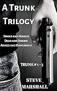 A Trunk Trilogy: Smoke and Mirrors, Dead and Buried, Armed and Dangerous