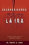 Desarraigando la ira: Ayuda bíblica para un problema común (Spanish Edition) Desarraigando la ira: Ayuda bíblica para un problema común (Spanish Edition)