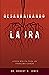 Desarraigando la ira: Ayuda bíblica para un problema común (Spanish Edition)