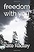 freedom with you by Kate Radley