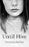 Until Him: Book 3 - Until Then Series
