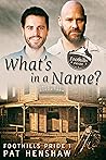 What’s in a Name? (Foothills Pride, #1)