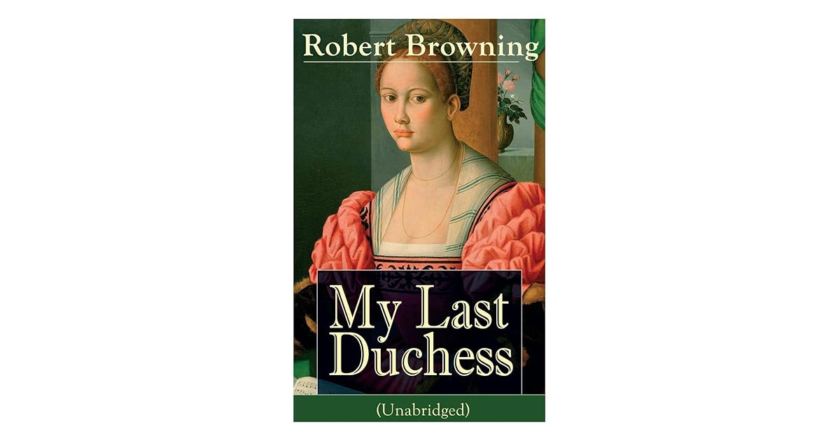 My Last Duchess by Robert Browning