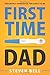 First Time Dad: Pregnancy Handbook for Dads-To-Be (What to Expect for the Next 9 Months)