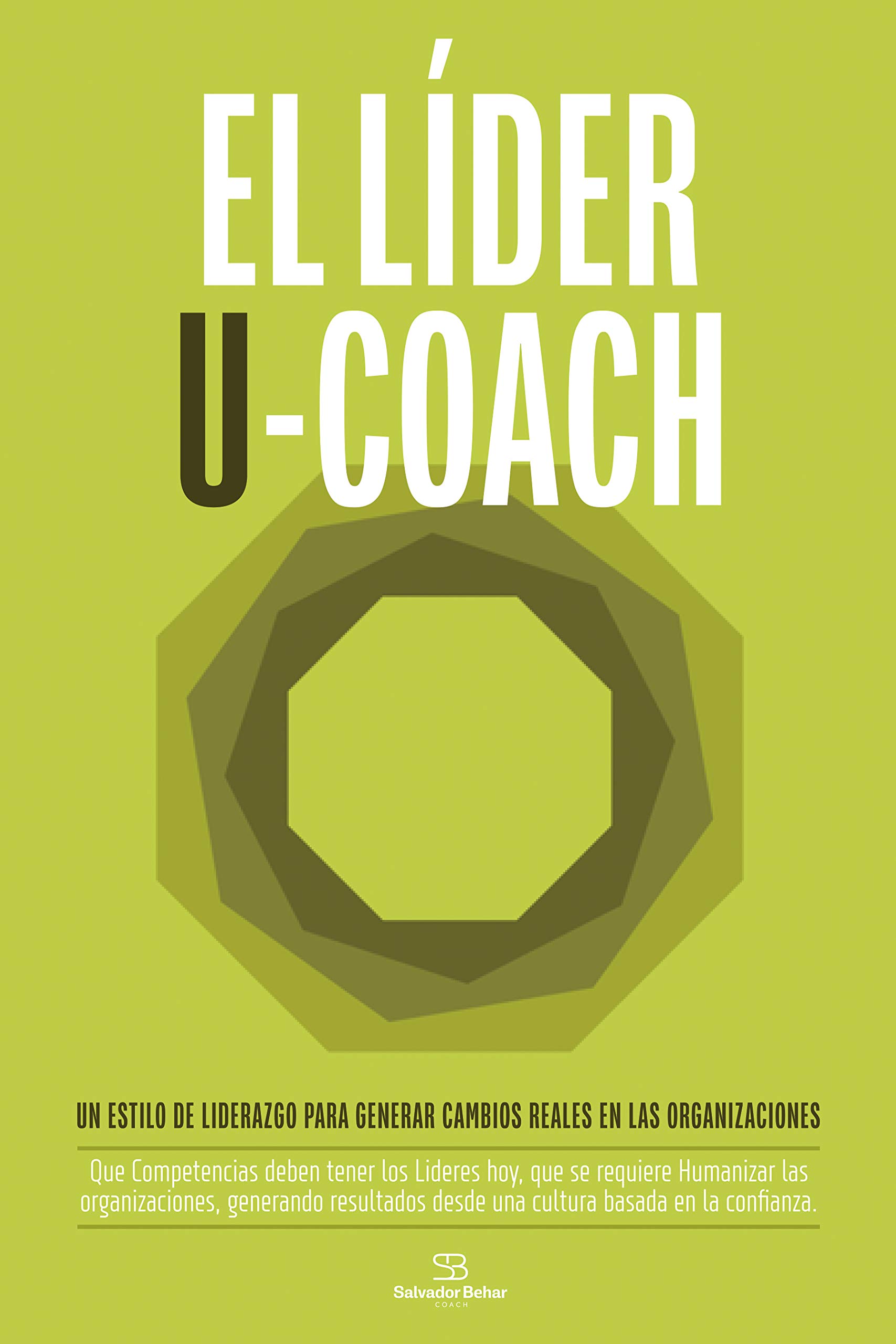 EL LIDER U-COACH: Cómo desarrollar liderazgo, confianza y equipos de alto desempeño para lograr resultados reales (Spanish Edition)