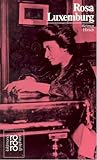 Rosa Luxemburg. In Selbstzeugnissen und Bilddokumenten.