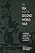 The Sea and the Second World War by James Goldrick