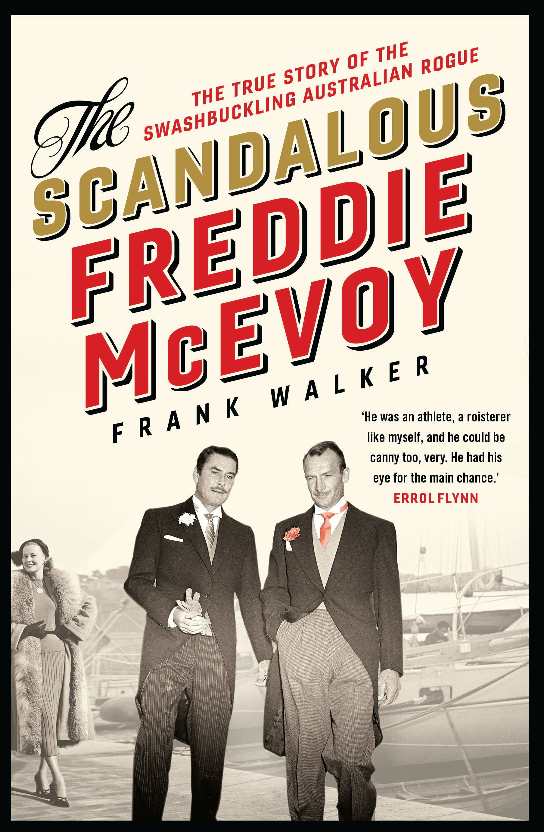The Scandalous Freddie McEvoy: The True Story of the Swashbuckling Australian Rogue