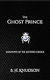 The Ghost Prince: Shadows of the Second Order (The Houndrider Chronicles #2)