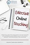 EFFECTIVE ONLINE TEACHING: A Practical and Effective Guide to Online Teaching and 2020 Digital Classroom: Quality of Lessons, Mindset, Time Management, and Discipline