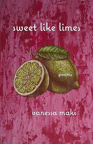 sweet like limes by Vanessa Maki