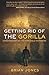 Getting Rid Of The Gorilla:...