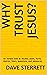 Why Trust Jesus?: An honest...