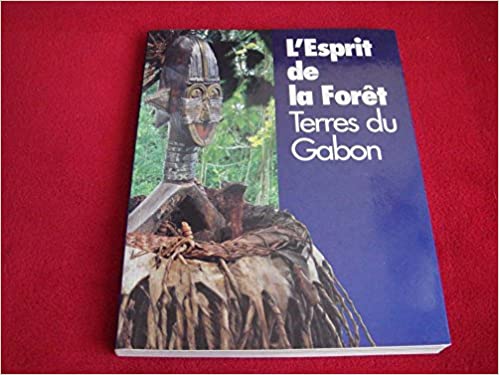 L'esprit de la forêt: Terres du Gabon