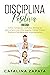 Disciplina Positiva: 2 EN 1: Cómo manejar los conflictos, eliminar los berrinches y criar niños seguros: Incluye Crianza Positiva y Disciplina para niños pequeños