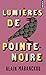 Lumières de Pointe-Noire by Alain Mabanckou