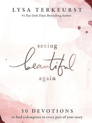 Seeing Beautiful Again: 50 Devotions to Find Redemption in Every Part of Your Story – A Daily Devotional for Hope and Healing