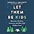 Let Them Be Kids: Adventure, Boredom, Innocence, and Other Gifts Children Need