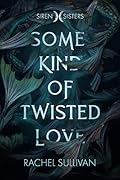 Some Kind of Twisted Love