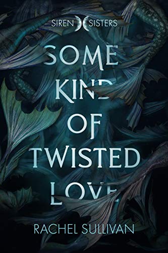 Some Kind of Twisted Love (Siren Sisters, #1)