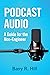Podcast Audio: A Guide for the Non-Engineer