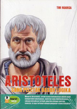 Aristoteles Sang Peletak Dasar Logika