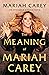 The Meaning of Mariah Carey