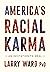 America's Racial Karma: An Invitation to Heal
