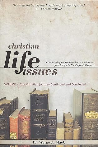 Christian Life Issues: Volume 2: The Christian Journey Continued and Concluded