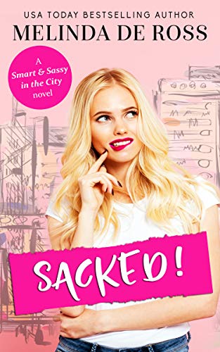 Sacked!  (Smart & Sassy in the City, #3)