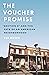 The Voucher Promise: "Section 8" and the Fate of an American Neighborhood