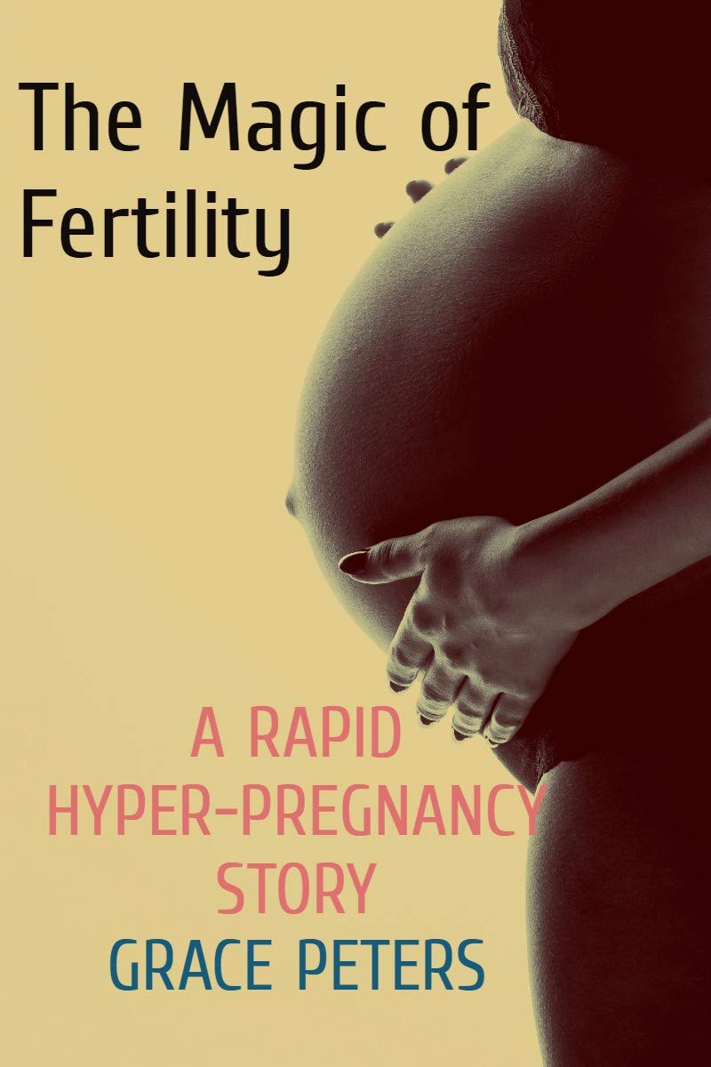 The Magic of Fertility: A Rapid Hyper-Pregnancy Story (Kindle Edition)