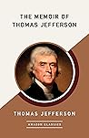 The Memoir of Thomas Jefferson (AmazonClassics Edition) Book cover for The Memoir of Thomas Jefferson (AmazonClassics Edition)