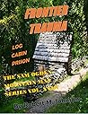 Frontier Trauma: Log Cabin Prison (The Sam Ogden Mountain Man Series Book 18)