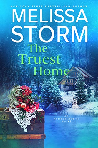 The Truest Home (Alaskan Hearts, #3)
