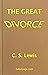 The Great Divorce by C.S. Lewis The Great Divorce by C.S. Lewis