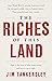 The Riches of This Land by Jim  Tankersley
