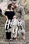 Home with You by Jess Mastorakos Home with You by Jess Mastorakos