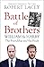 Battle of Brothers by Robert Lacey