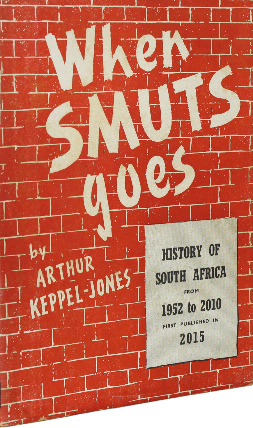 When Smuts Goes: History of South Africa From 1952-2010 (Paperback)