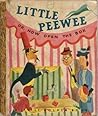 Little PeeWee or, Now Open the Box by Dorothy Kunhardt