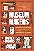 The Museum Makers by Rachel Morris