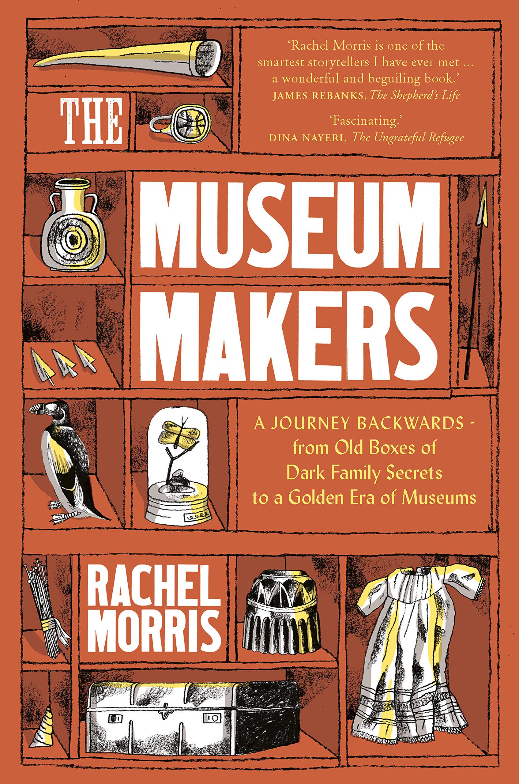The Museum Makers: A Journey Backwards - from Old Boxes of Dark Family Secrets to a Golden Era of Museums (Hardcover)
